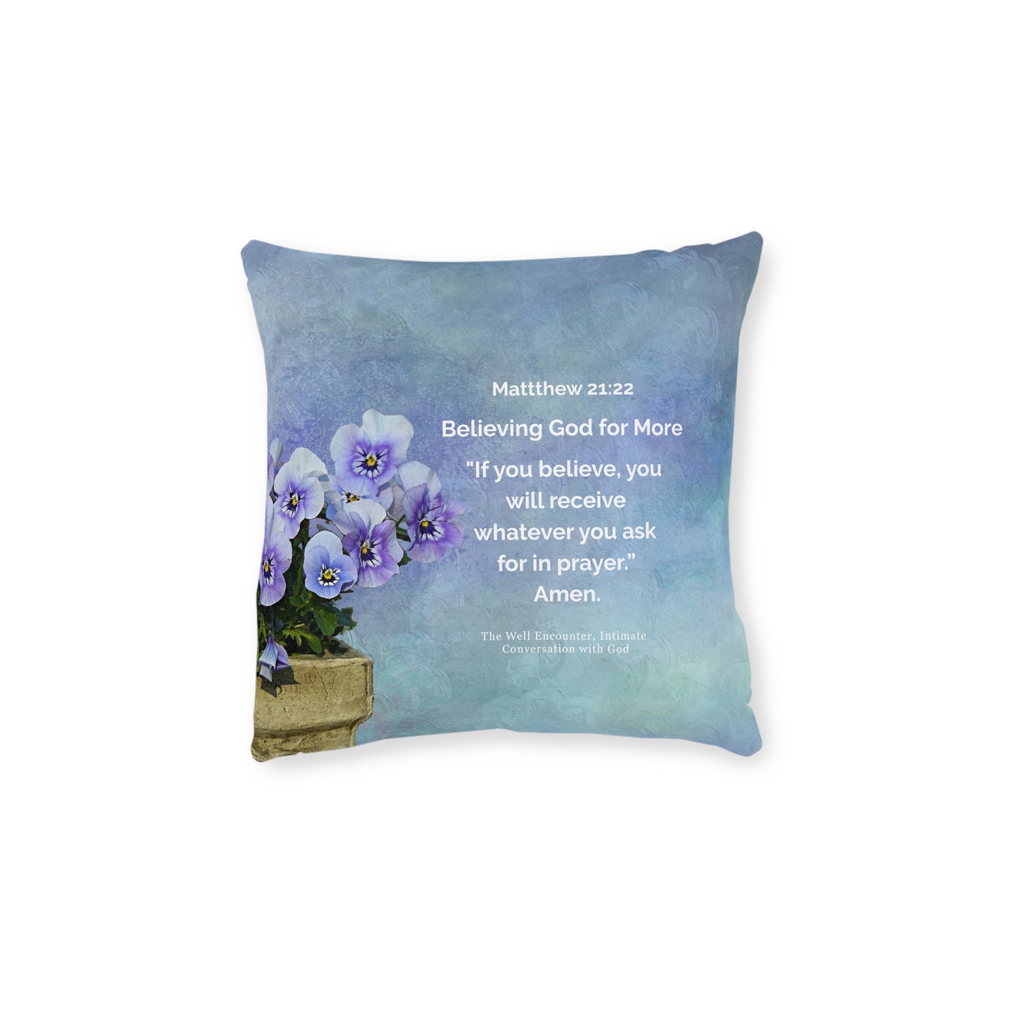 Square Pillow-Believing God for more, Matthew 21:22