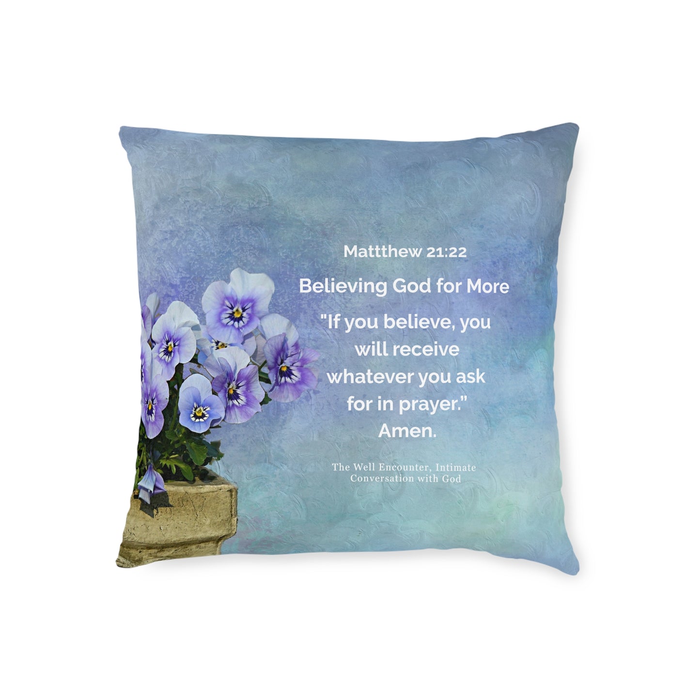 Square Pillow-Believing God for more, Matthew 21:22