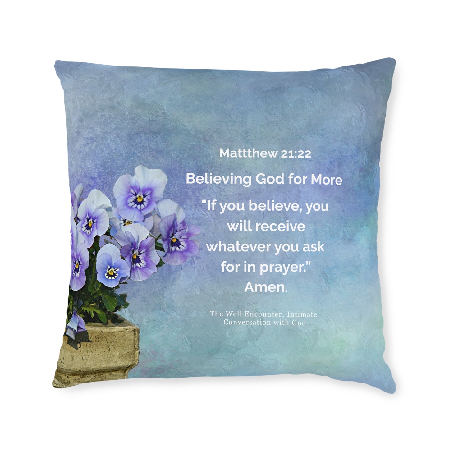 Square Pillow-Believing God for more, Matthew 21:22